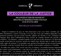 Parution en février 2017 du livre de Michelle Alexander 'La couleur de la justice - Incarcération de masse et nouvelle ségrégation raciale aux Etats-unis'