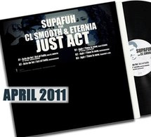 Maxi vinyl de Supafuh feat CL Smooth &amp; Eternia 'Just Act' pour avril 2011