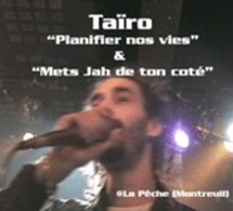 Taïro 'Planifier nos vies' &amp; 'Mets Jah de ton coté'