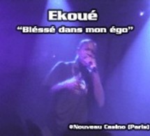 Ekoué 'Blessé dans mon égo'